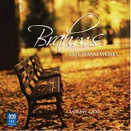 Brahms late piano works / Anthony Gray (2CD)(布拉姆斯晚年鋼琴獨奏曲 (2CD))