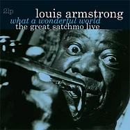 Louis Armstrong / What A Wonderful World : The Great Satchmo Live (180g 2LP)(路易斯.阿姆斯壯 / 多美好的世界啊! 書包嘴精采現場 (180g 2LP黑膠唱片))