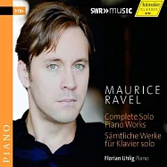 Ravel : Complete Solo Piano Work / Florian Uhlig (3CD)(拉威爾：鋼琴獨奏作品全集 / 烏利格 (3CD))