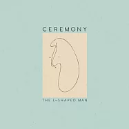 Ceremony / The L-Shaped Man(儀式樂團 / L型男(限量進口盤))