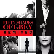 O.S.T. / Fifty Shades Of Grey Remixed(電影原聲帶 / 格雷的五十道陰影 混音特輯)