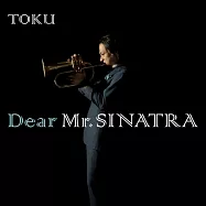 TOKU / Dear Mr. Sinatra(拓谷 / 親愛的辛那屈先生~向法蘭克辛那屈致敬)
