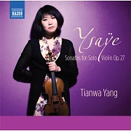 Ysaye: Six Sonatas for solo violin Op. 27 / Tianwa Yang(易沙意：六首無伴奏小提琴奏鳴曲 / 楊天媧(小提琴))