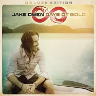 Jake Owen / Days Of Gold (Deluxe Edition)(傑克歐文 / 黃金歲月 (豪華加值版))