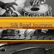 絲路之旅：陌路相逢 / 馬友友(Silk Road Journeys - When Strangers Meet / Yo-Yo Ma)