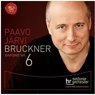 Bruckner: Symphony No. 6 / Paavo Jarvi & Frankfurt Radio Symphony Orchestra(布魯克納：第六號交響曲 / 帕佛.賈維 & 法蘭克福廣播交響樂團)