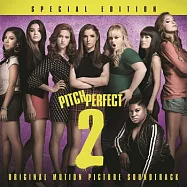 O.S.T. / Pitch Perfect 2 - Special Edition(電影原聲帶 / 歌喉讚2 冠軍慶功升級版)