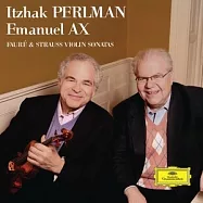 Faure & Strauss : Violin Sonatas / Itzhak Perlman, Emanuel Ax(佛瑞：第一號小提琴奏鳴曲/ 理查.史特勞斯：小提琴奏鳴曲 / 帕爾曼，小提琴 / 艾克斯，鋼琴)