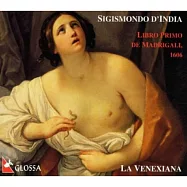 Sigismondo d’ India : Madrigalbuch 1 / La Venexiana(丹迪亞﹕牧歌集 第一冊)