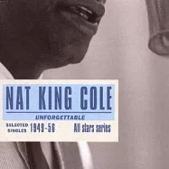 Nat King Cole / Unforgettable / Selected Singles 1949-56 All Stars Series(納京高 / 難忘金曲輯世紀之最)