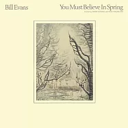 Bill Evans / You Must Believe In Spring (180g LP)(比爾.伊文斯 / 相信春天 (180g LP黑膠唱片))