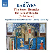 Kara Karayev: The Seven Beauties & The Path of Thunder Ballet Suites / Yablonsky, Royal Philharmonic(卡拉耶夫：「七美人」、「雷霆之路」芭蕾組曲 / 亞布隆斯基(指揮) 皇家愛樂管弦樂團)