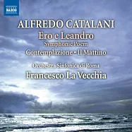 CATALANI: Ero e Leandro / Rome Symphony Orchestra, La Vecchia(卡塔拉尼：交響詩「赫洛與勒安德羅」 / 拉維查(指揮)羅馬交響樂團)