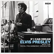 Elvis Presley / If I Can Dream: Elvis Presley with the Royal Philharmonic Orchestra(貓王 / 美夢成真 與皇家愛樂管弦樂團)
