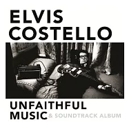 Elvis Costello / Unfaithful Music & Soundtrack Album (2CD)(皇帝艾維斯 / 榮耀時代 (雙CD珍藏版))