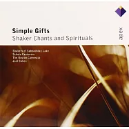 Simple Gifts - Shaker Chants & Spirituals / Joel Cohen(宗教音樂與靈歌 / 喬爾.柯恩 (指揮)波士頓古樂集)