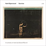 凱特爾.畢卓斯坦：日出(Ketil Bjrnstad : Sunrise ~ A Cantata On Texts By Edvard Munch)