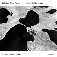 伊蓮妮.卡蘭卓：特洛伊女人(Eleni Karaindrou : Trojan Women)