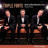 Ravel, Shostakovich and Ives piano trios / Triple Forte(加拿大夢幻鋼琴三重奏&rdquo;三強音&rdquo;首張專輯)