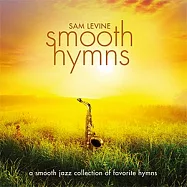 Sam Levine / Smooth Hymns(山姆李維 / 爵代典藏 – 12首薩克斯風聖詩演奏)