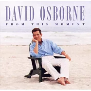 David Osborne: From This Moment(大衛.奧斯朋 - 此時此刻)