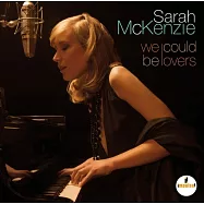 莎拉.麥康妮 / 似曾相愛(Sarah McKenzie / We Could Be Lovers)