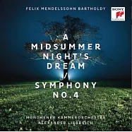 Mendelssohn: A Midsummer Night’s Dream & Symphony No. 4 / Alexander Liebreich(孟德爾頌：仲夏夜之夢、第四號交響曲 / 利布萊希)