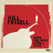 Bill Frisell / When You Wish Upon a Star(比爾.伏立索 / 仰望星空)