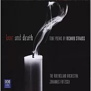 Love and Death~Tone Poems by Richard Strauss / Johannes Fritzsch(理查史特勞斯以愛與死為主題的三首交響詩~唐璜,馬克白,死與變容)