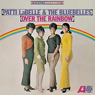 Patti Labelle & the Bluebelles / Over The Rainbow(佩蒂拉貝爾與藍色佳人合唱團 / 彩虹彼端)