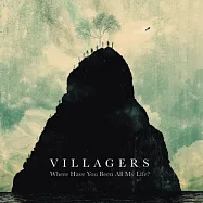 Villagers / Where Have You Been All My Life?(村民樂團 / 情歸何處?)
