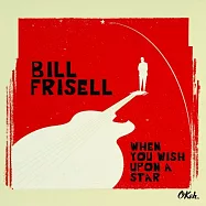 Bill Frisell /When You Wish Upon a Star (2Vinyl Longplay 33 1/3)(比爾.伏立索 / 仰望星空 (2LP黑膠唱片))