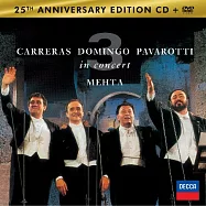 Three Tenors 25th Anniversary Edition / Luciano Pavarotti, Placido Domingo, Jose Carreras (CD+DVD)(世界三大男高音世紀聯演 25週年紀念版 / 帕華洛帝、多明哥、卡列拉斯 演唱 / 梅塔 指揮 佛羅倫斯五月音樂節管弦樂團 (CD+DVD))