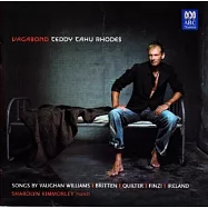 Vagabond~songs by Vaughan Williams, Britten, Quilter, Finzi and Ireland / Teddy Tahu Rhodes(紐西蘭偉大男中音泰迪羅德斯演唱英國作曲家的流浪者之歌)