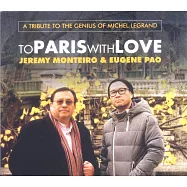 傑里米蒙泰羅 & 包以正 / 愛戀巴黎:向米榭李葛蘭致敬 (CD)(Jeremy Monteiro & Eugene Pao / To Paris with Love :A Tribute to the Genius of Michel Legrand)