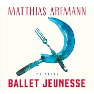 阿爾夫曼：芭蕾青年 / 阿爾夫曼 (CD)(Matthias Arfmann presents Ballet Jeunesse)