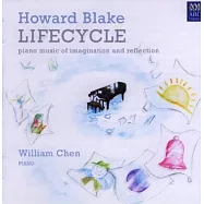 陳巍嶺演奏霍華德.布雷克&rdquo;動聽的鋼琴曲 / 陳巍嶺(Howard Blake: Life Cycle~ piano music of imagination and reflection / William Chen)