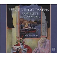 尤金.古森的鋼琴作品全集錄音 / 安東尼.葛雷 (2CD)(Eugene Goossens complete piano music / Antony Gray (2CD))
