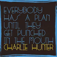 查理•杭特 / 瞬息指間(Charlie Hunter / Everybody Has A Plan Until They Get Punched In The Mouth)