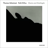 Thomas Zehetmair / Ruth Killius: Manto and Madrigal (CD)(Thomas Zehetmair / Ruth Killius: Manto and Madrigal CD)