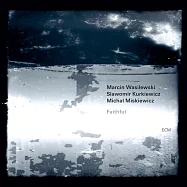 馬爾辛.瓦西拉斯基三重奏：忠誠 (CD)(Marcin Wasilewski Trio: Faithful CD)