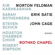 莫頓.費爾德曼：羅斯科教堂 (CD)(Morton Feldman / Erik Satie / John Cage: Rothko Chapel CD)