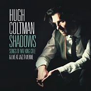 修.科爾曼 / 翻唱納京高之歌&爵士現場 (2CD)(Hugh Coltman / Shadows - Songs of Nat King Cole & Live at Jazz à Vienne (2CD))