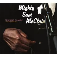 神奇山姆麥克萊恩 / 最真時刻 – 最後錄音專輯 (CD)(Mighty Sam Mcclain / Time And Change (Last Recordings))