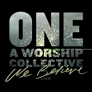 同心敬拜敬拜特會精選 / 我相信 (CD)(ONE:A Worship Collective / We Believe)