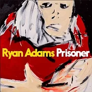 萊恩亞當斯 / 囚禁的愛(Ryan Adams / Prisoner)
