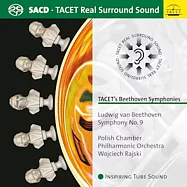 貝多芬第九號交響曲 / Wojciech Rajski指揮波蘭室內愛樂管絃樂團 (SACD)(Tacet’s Beethoven Symphonies Ludwig van Beethoven Symphonies No.9 / Wojciech Rajski / Polish Chamber Philharmonic Orchestra (SACD))