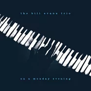 比爾.艾文斯 / 周一夜現場傳奇【2017新輯】(The Bill Evans Trio / On A Monday Evening【2017 New Album】)
