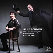 偉大的德裔荷蘭作曲家羅根的藝術歌曲集 (SACD Hybrid)(Julius Rontgen: Alle Lust will Ewigkeit / Robbert Muuse, Micha van Weers)