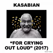 卡薩比恩 / 眼淚潰堤 (2CD進口豪華版)(Kasabian / For Crying Out Loud (Deluxe Edition))